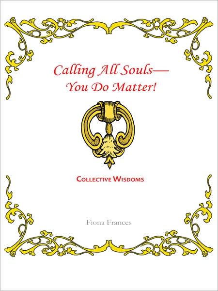 Calling All Souls--You Do Matter!: Collective Wisdoms
