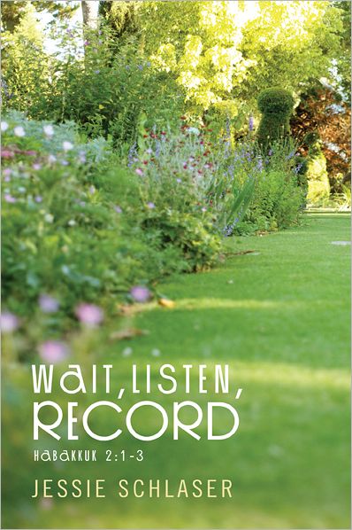 WAIT,LISTEN,RECORD: HABAKKUK 2:1-3