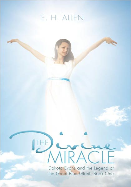 The Divine Miracle: Dakota Evans and the Legend of the Great Blue Giant: Book One