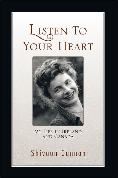 Listen To Your Heart: My Life in Ireland and Canada