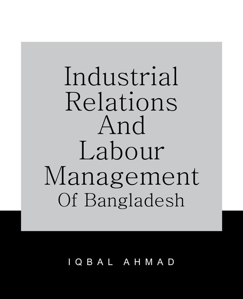 INDUSTRIAL RELATIONS AND LABOUR MANAGEMENT OF BANGLADESH