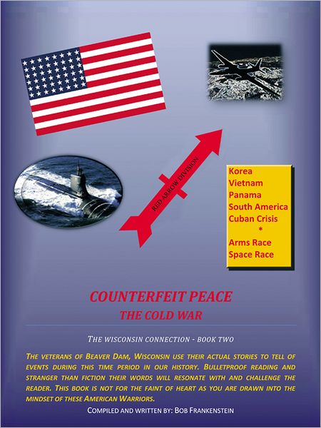 COUNTERFEIT PEACE: THE COLD WAR THE WISCONSIN CONNECTION - BOOK TWO