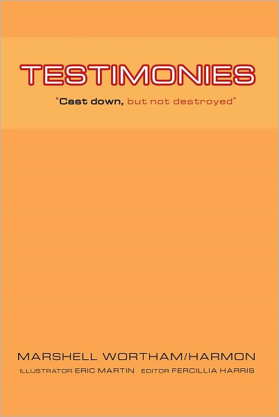 TESTIMONIES: CAST DOWN, BUT NOT DESTROYED