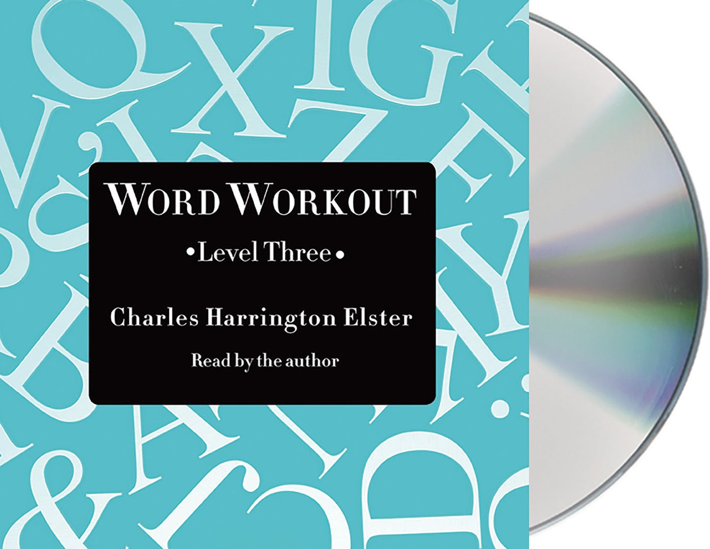 Word Workout, Level Three: Building a Muscular Vocabulary One Step at a Time