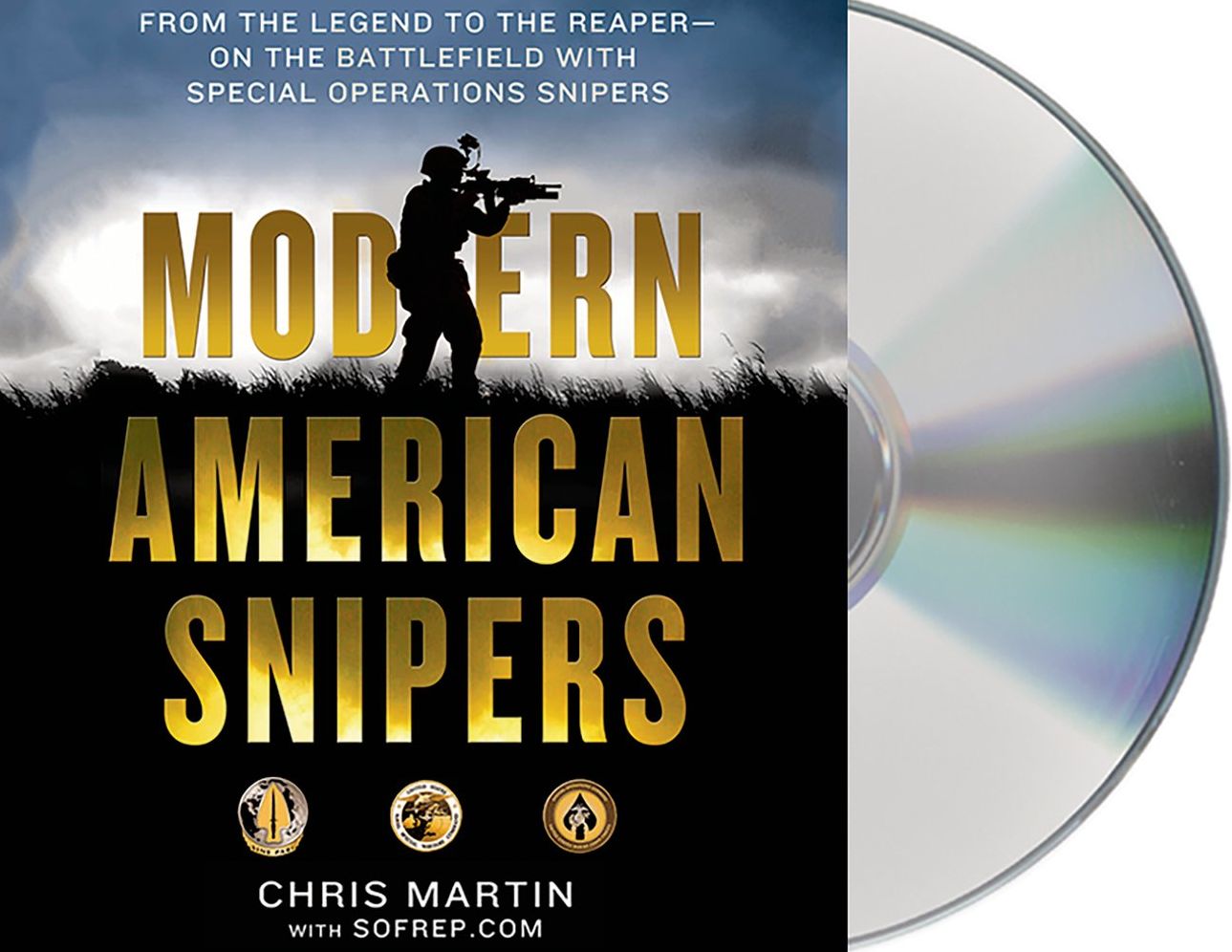 Modern American Snipers: From The Legend to The Reaper---on the Battlefield with Special Operations Snipers