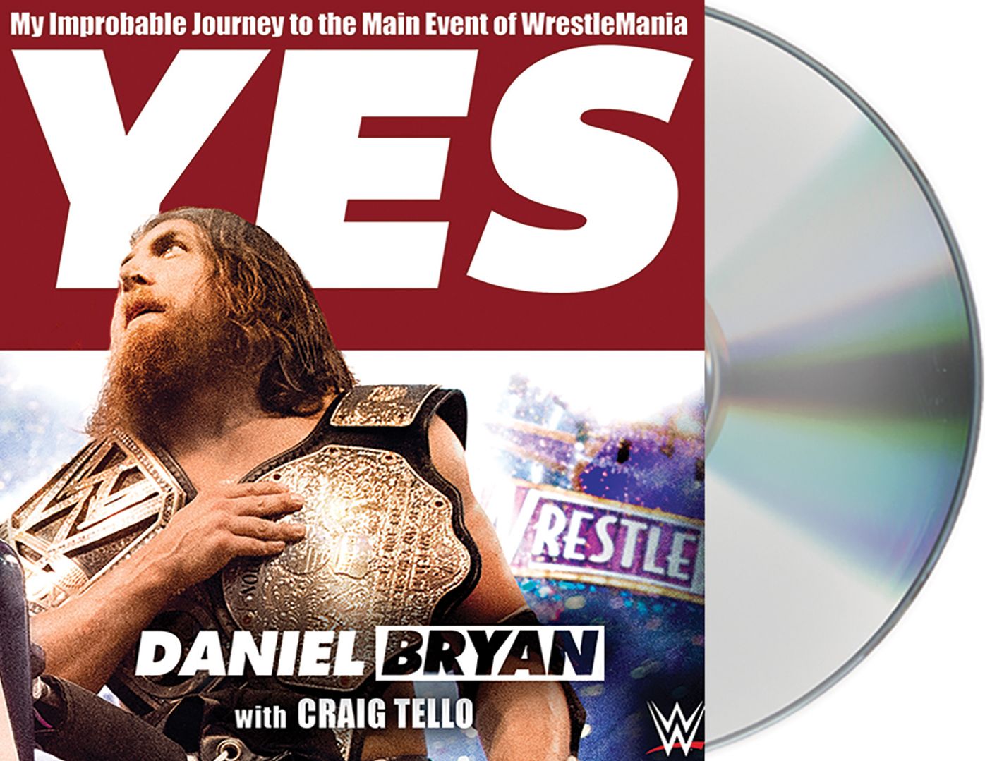 Yes!: My Improbable Journey to the Main Event of WrestleMania