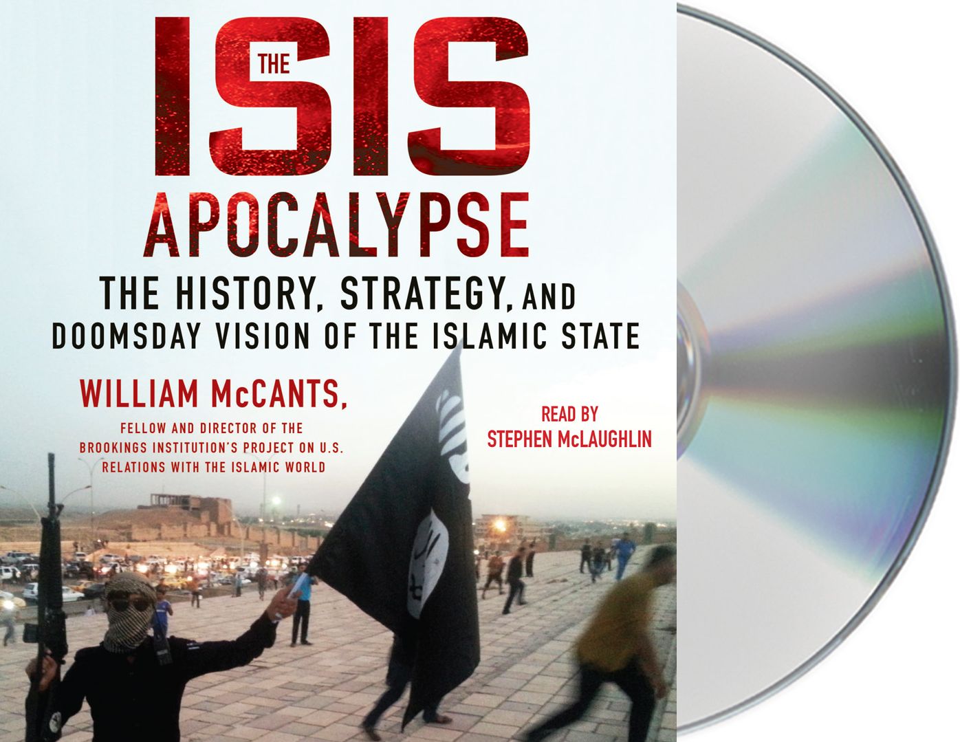 The ISIS Apocalypse: The History, Strategy, and Doomsday Vision of the Islamic State