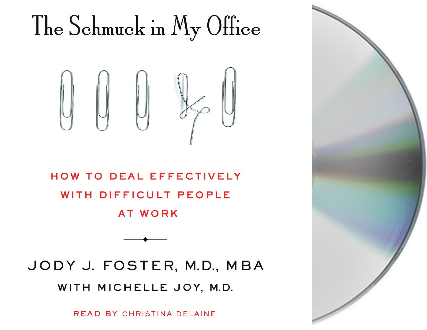 The Schmuck in My Office: How to Deal Effectively with Difficult People at Work