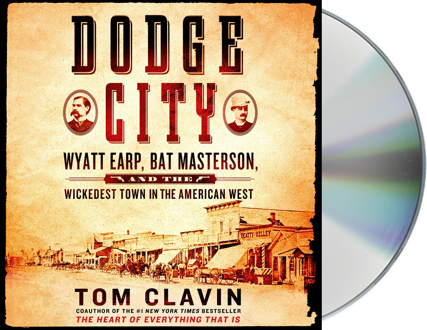 Dodge City: Wyatt Earp, Bat Masterson, and the Wickedest Town in the American West