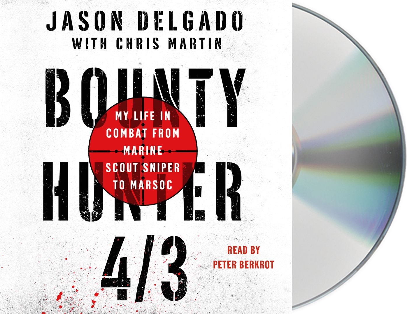 Bounty Hunter 4/3: My Life in Combat from Marine Scout Sniper to MARSOC
