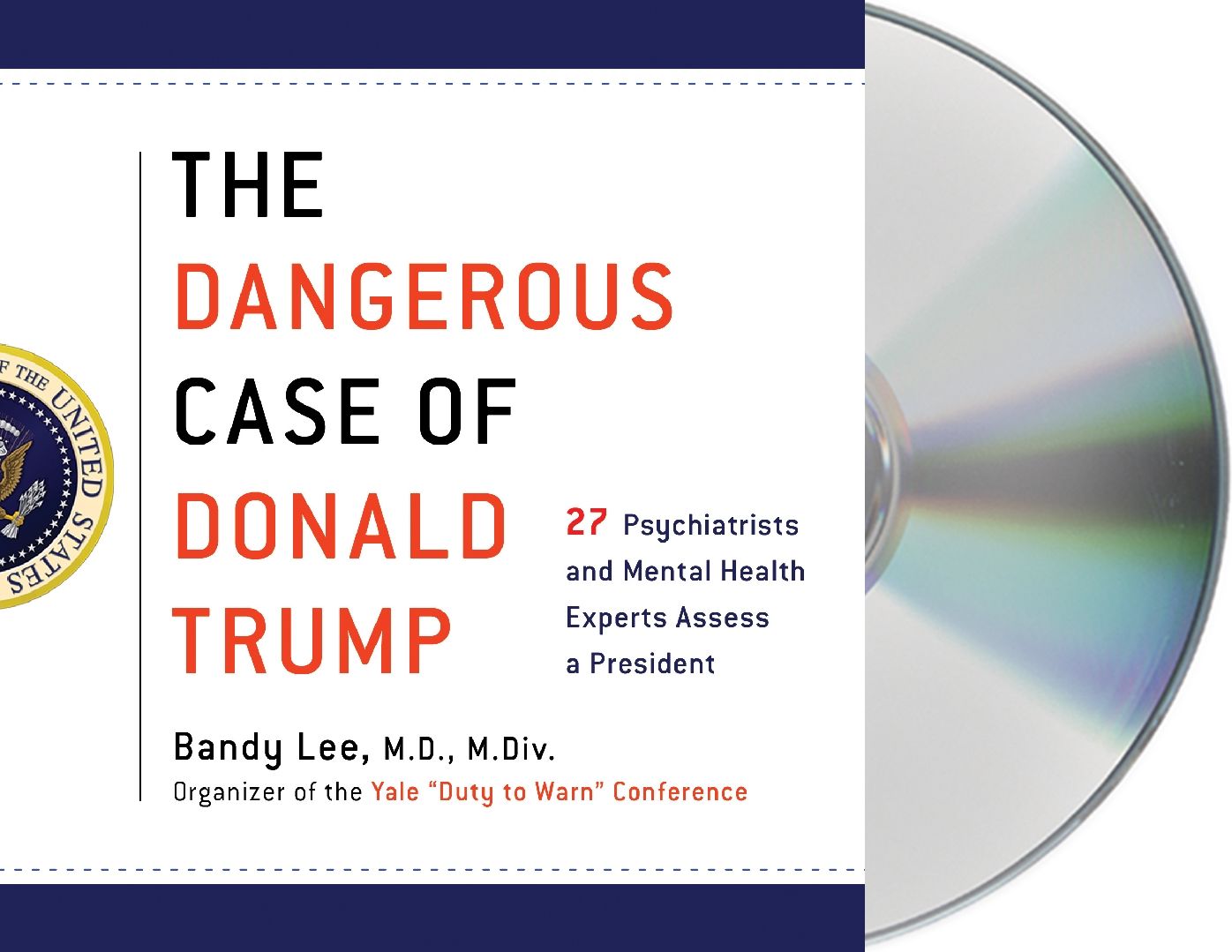 The Dangerous Case of Donald Trump: 27 Psychiatrists and Mental Health Experts Assess a President