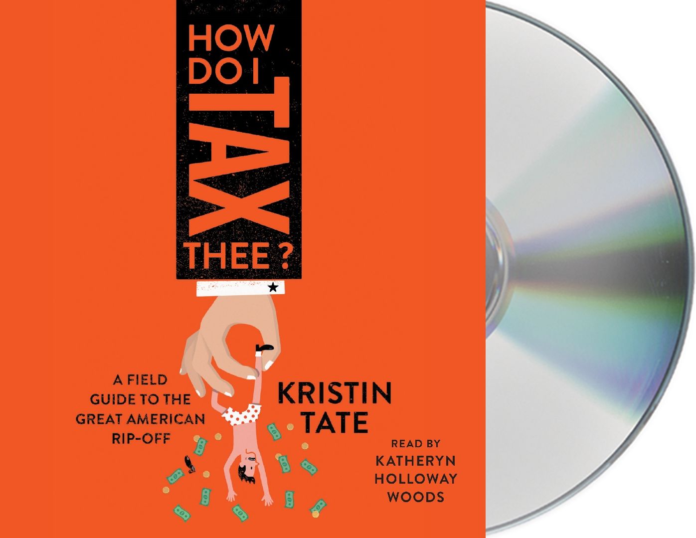 How Do I Tax Thee?: A Field Guide to the Great American Rip-Off
