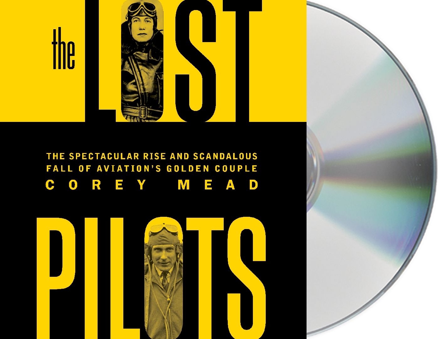 The Lost Pilots: The Spectacular Rise and Scandalous Fall of Aviation's Golden Couple