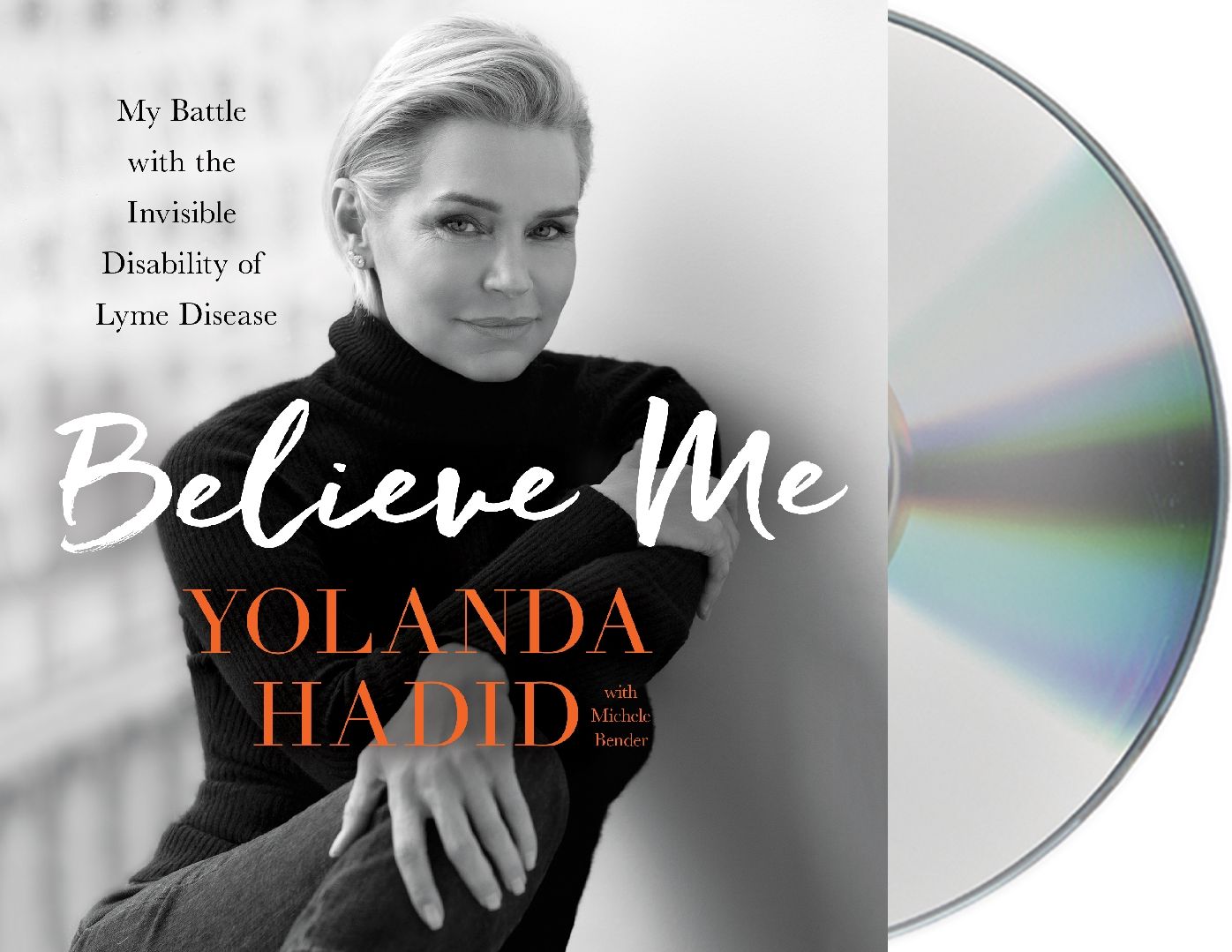 Believe Me: My Battle with the Invisible Disability of Lyme Disease