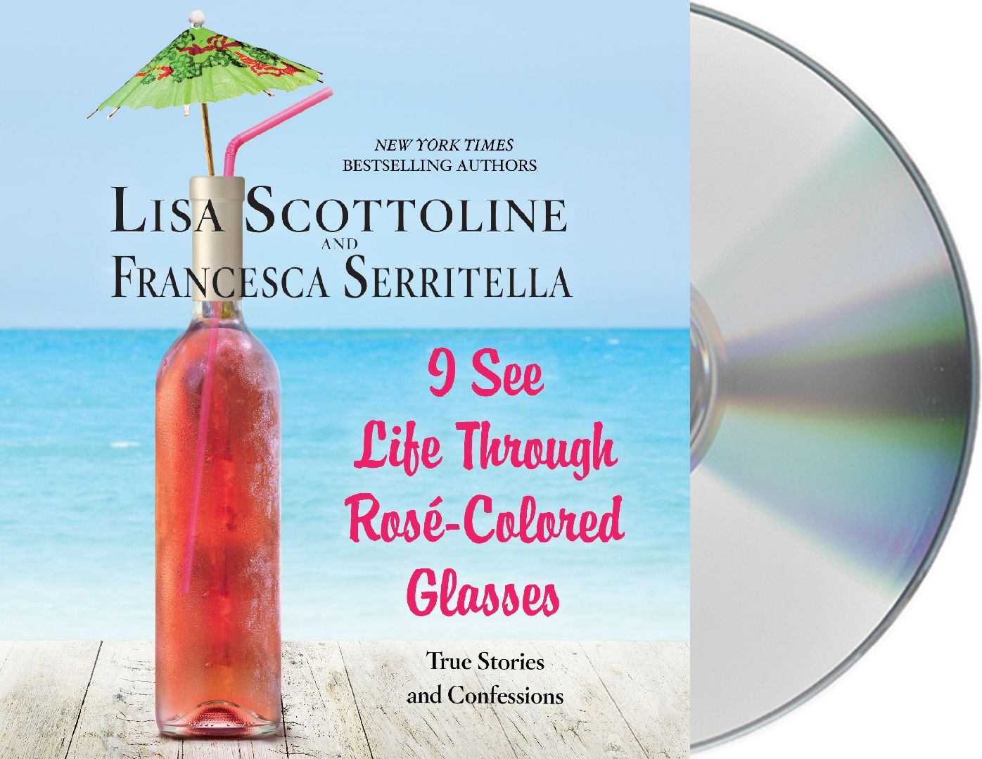 I See Life Through Rosï¿½-Colored Glasses: True Stories and Confessions