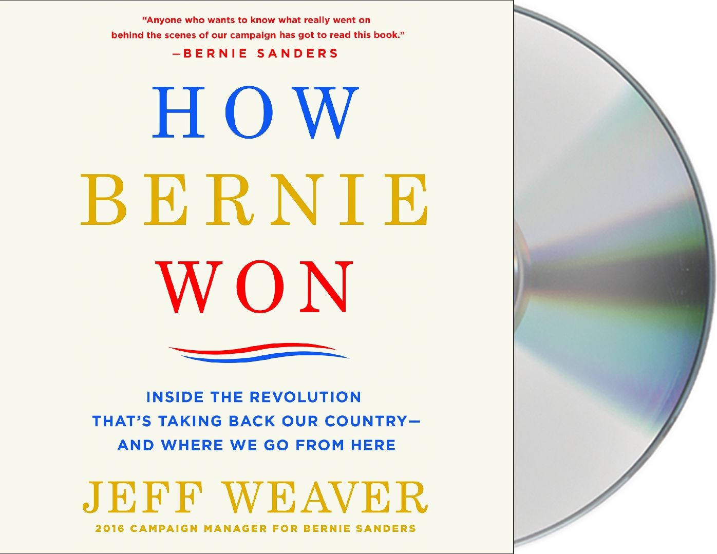 How Bernie Won: Inside the Revolution That's Taking Back Our Country--and Where We Go from Here