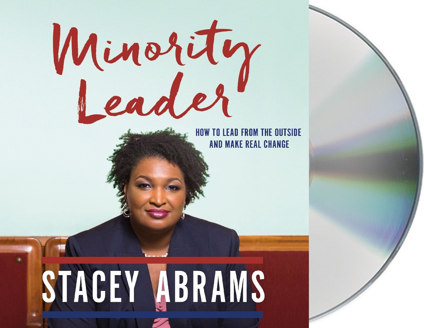 Minority Leader: How to Lead from the Outside and Make Real Change