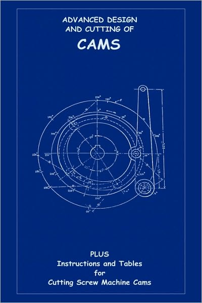 Advanced Design & Cutting Of Cams (Machine Engineering Series)