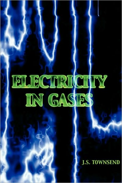 Electricity In Gases (High Voltage Physics Series)