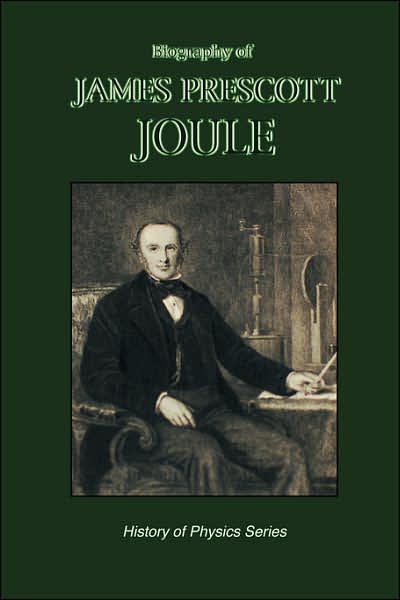 Biography Of James Prescott Joule (History Of Physics)