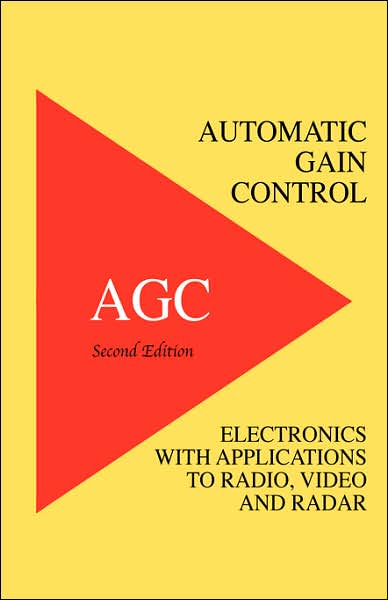 Automatic Gain Control - Agc Electronics with Radio, Video and Radar Applications