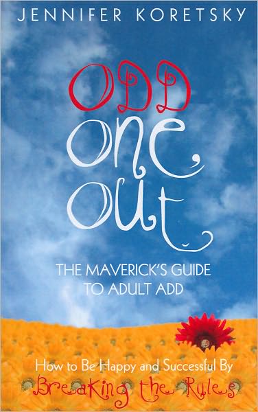 Odd One Out: The Maverick's Guide to Adult ADD