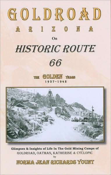 Goldroad Arizona on Historic Route 66: The Golden Years 1937-1942