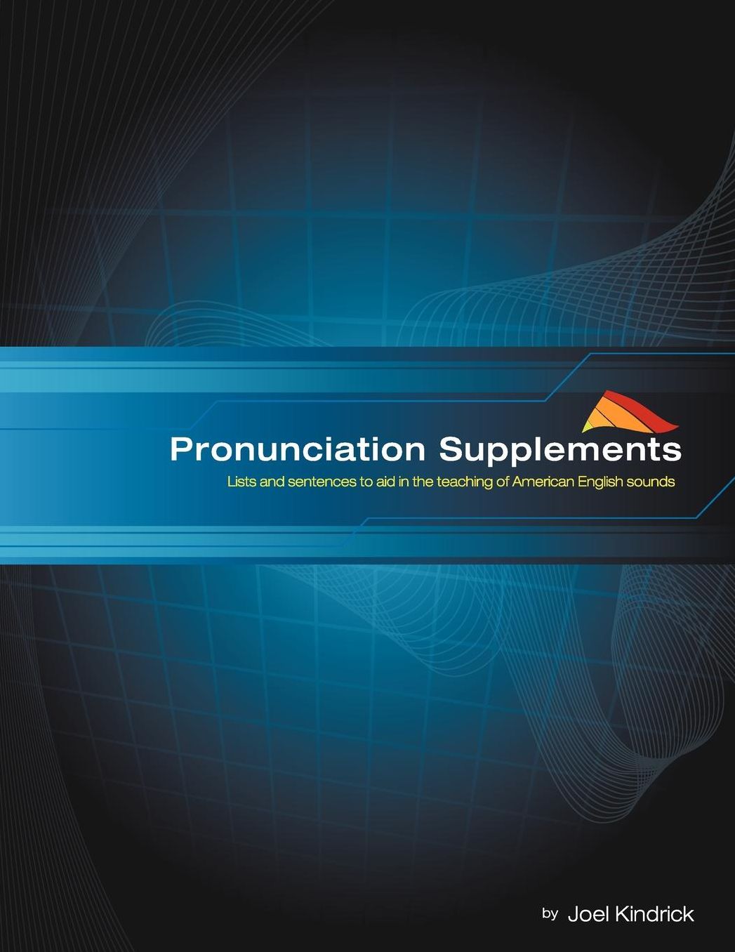 Pronunciation Supplements: Lists and sentences to aid in the teaching of American English Sounds