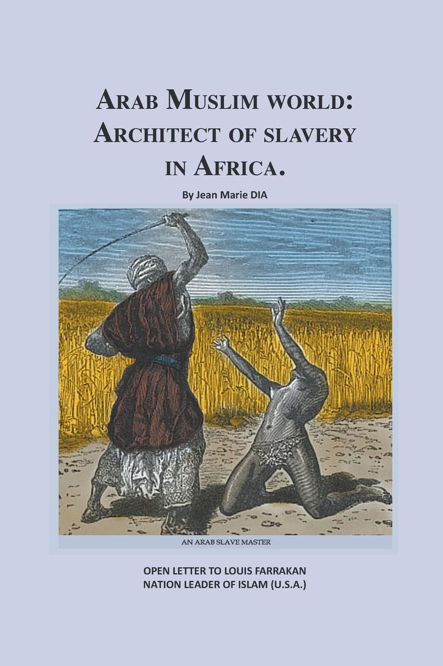 Arab muslim World: Architect of slavery in Africa