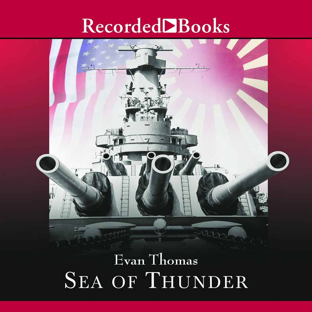 Sea of Thunder: Four Commanders and the Last Great Naval Campaign 1941-1945