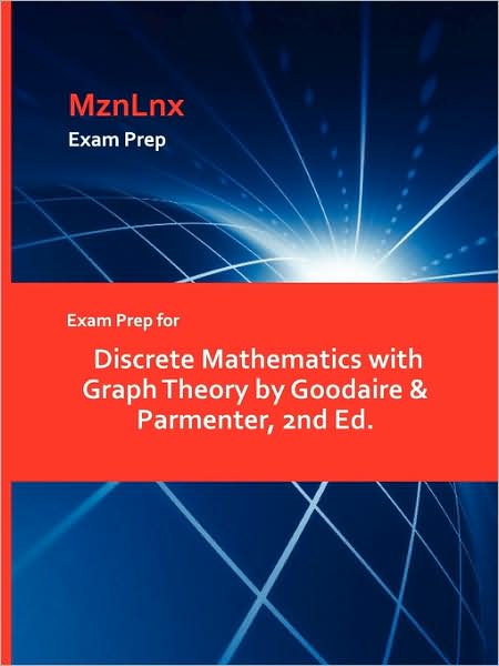 Exam Prep For Discrete Mathematics With Graph Theory By Goodaire & Parmenter, 2nd Ed.