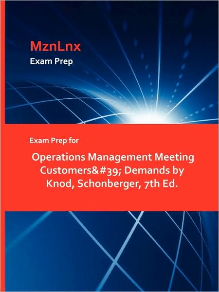 Exam Prep For Operations Management Meeting Customers' Demands By Knod, Schonberger, 7th Ed.