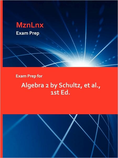 Exam Prep For Algebra 2 By Schultz, Et Al., 1st Ed.