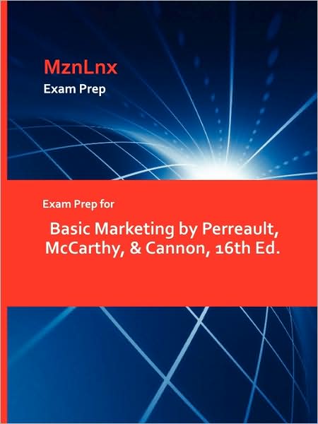 Exam Prep For Basic Marketing By Perreault, Mccarthy, & Cannon, 16th Ed.