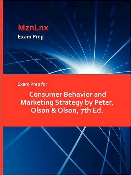 Exam Prep For Consumer Behavior And Marketing Strategy By Peter, Olson & Olson, 7th Ed.