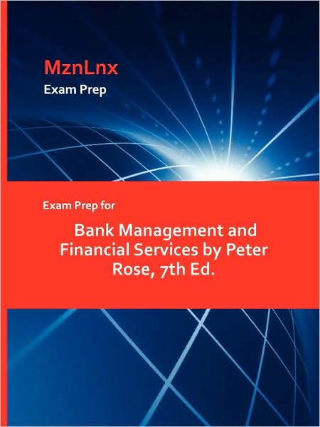 Exam Prep For Bank Management And Financial Services By Peter Rose, 7th Ed.