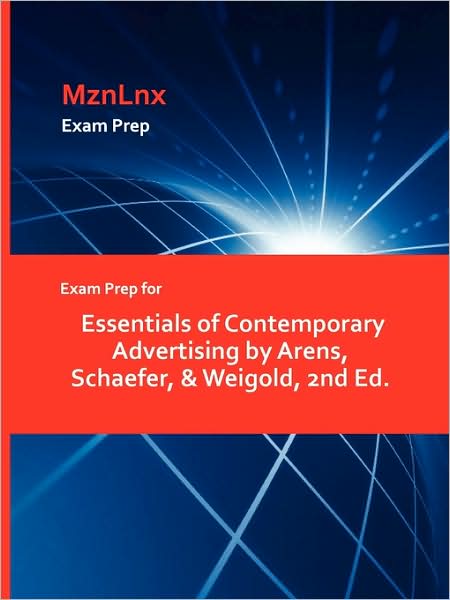 Exam Prep For Essentials Of Contemporary Advertising By Arens, Schaefer, & Weigold, 2nd Ed.
