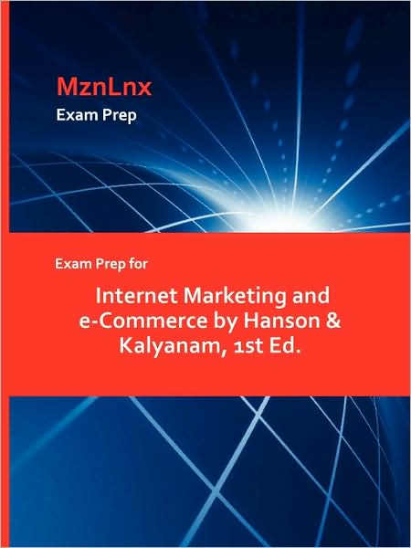 Exam Prep For Internet Marketing And E-Commerce By Hanson & Kalyanam, 1st Ed.