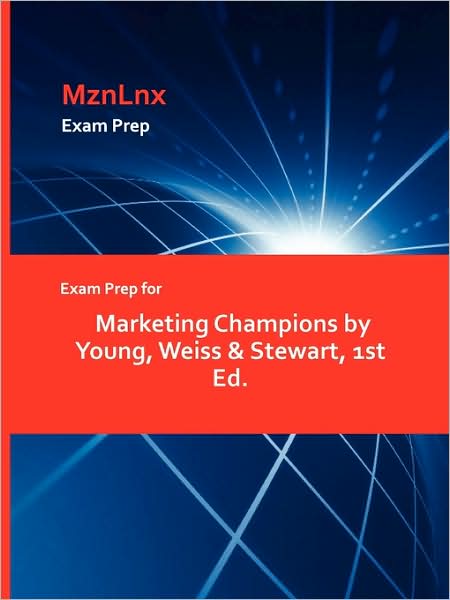 Exam Prep For Marketing Champions By Young, Weiss & Stewart, 1st Ed.