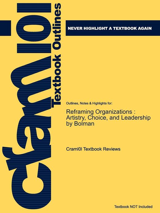 Studyguide for Reframing Organizations: Artistry, Choice, and Leadership by Bolman, ISBN 9780787987992