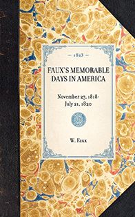Faux's Memorable Days in America: Reprint of the Original Edition: London, 1823