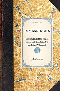 Duncan's Travels: through Part of the United States and Canada in 1818 and 1819 (Volume 1)