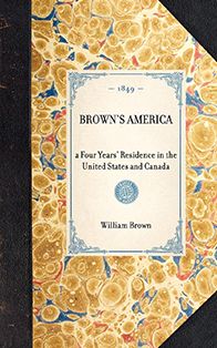 Brown's America: a Four Years' Residence in the United States and Canada
