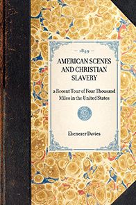 American Scenes and Christian Slavery: a Recent Tour of Four Thousand Miles in the United States