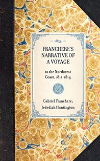 Franchere's Narrative of a Voyage: to the Northwest Coast, 1811-1814