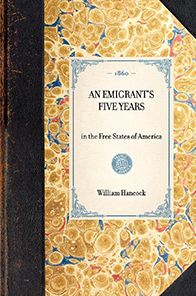 Emigrant's Five Years: in the Free States of America