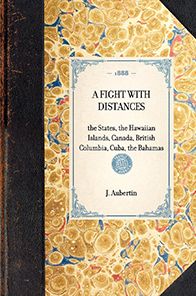 Fight with Distances: the States, the Hawaiian Islands, Canada, British Columbia, Cuba, the Bahamas