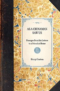 As a Chinaman Saw Us: Passages from his Letters to a Friend at Home