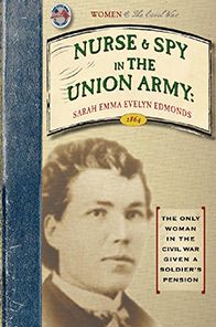 Nurse and Spy in the Union Army: Comprising the Adventures and Experiences of a Woman in Hospitals, Camps, and Battle-Fields
