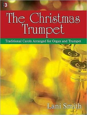 The Christmas Trumpet: Traditional Carols Arranged for Organ and Trumpet